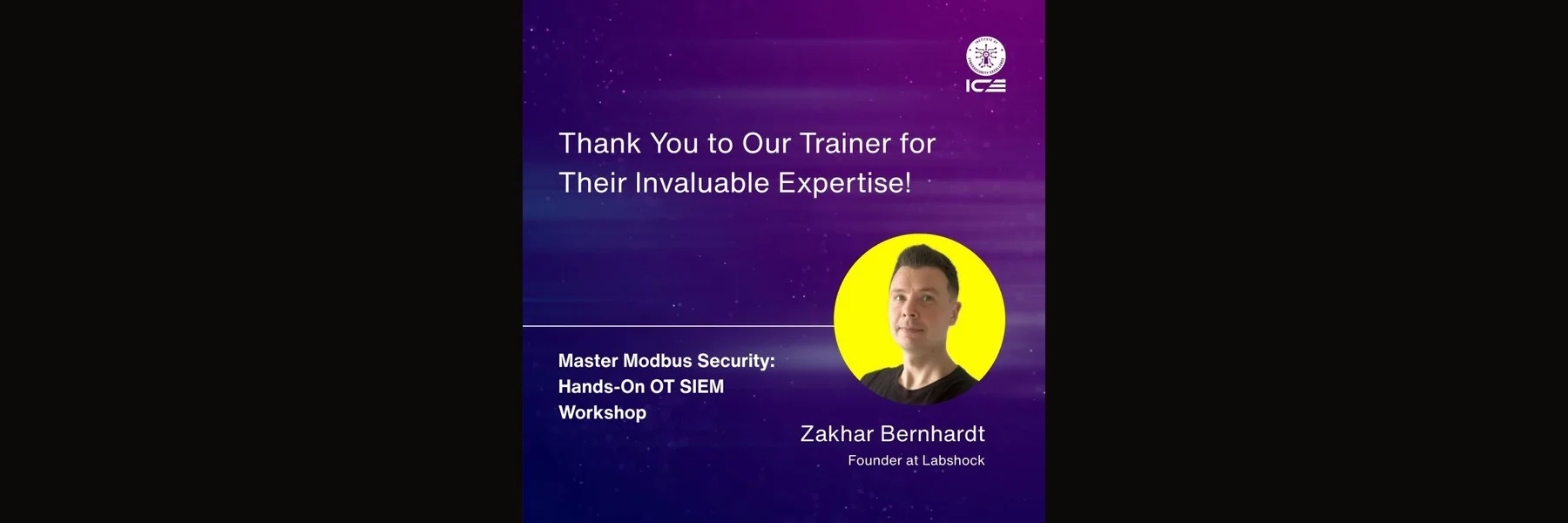 Institute of Cybersecurity Excellence card thanking Zakhar Bernhardt for the Master Modbus Security hands-on OT SIEM workshop